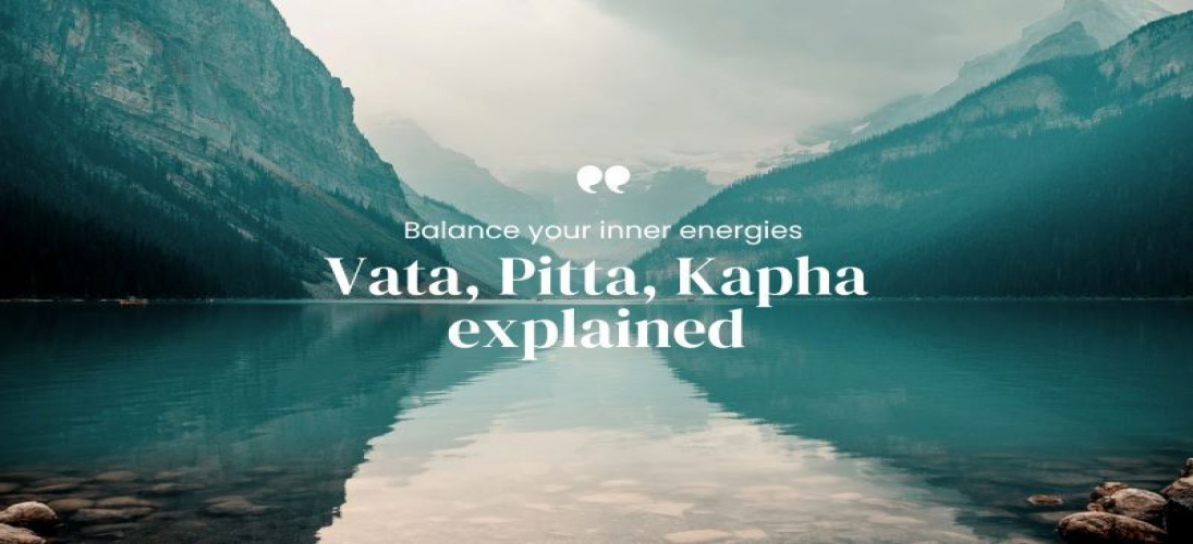 Explained: Vata, Pitta, Kapha  